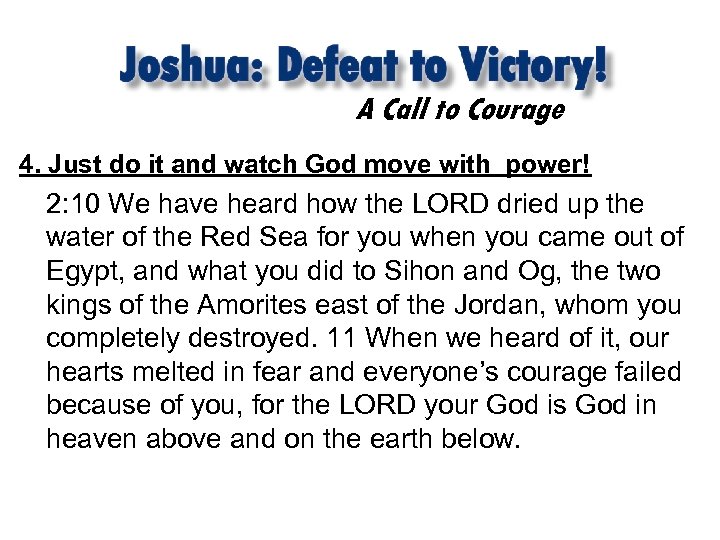 A Call to Courage 4. Just do it and watch God move with power!