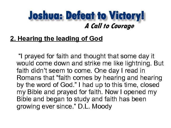 A Call to Courage 2. Hearing the leading of God “I prayed for faith