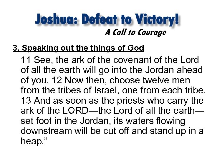 A Call to Courage 3. Speaking out the things of God 11 See, the