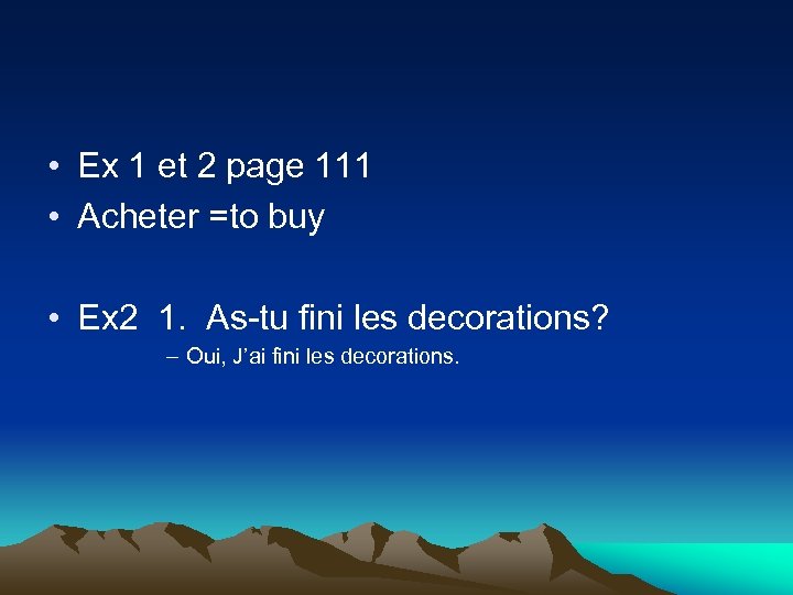  • Ex 1 et 2 page 111 • Acheter =to buy • Ex