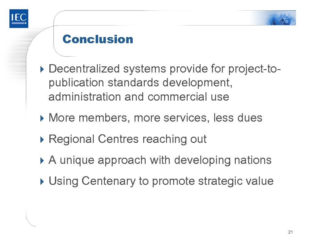 Conclusion 4 Decentralized systems provide for project-to- publication standards development, administration and commercial use