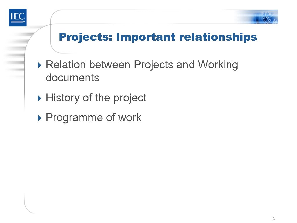 Projects: Important relationships 4 Relation between Projects and Working documents 4 History of the