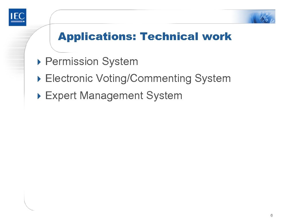 Applications: Technical work 4 Permission System 4 Electronic Voting/Commenting System 4 Expert Management System
