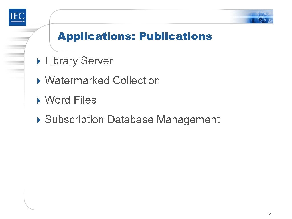 Applications: Publications 4 Library Server 4 Watermarked Collection 4 Word Files 4 Subscription Database