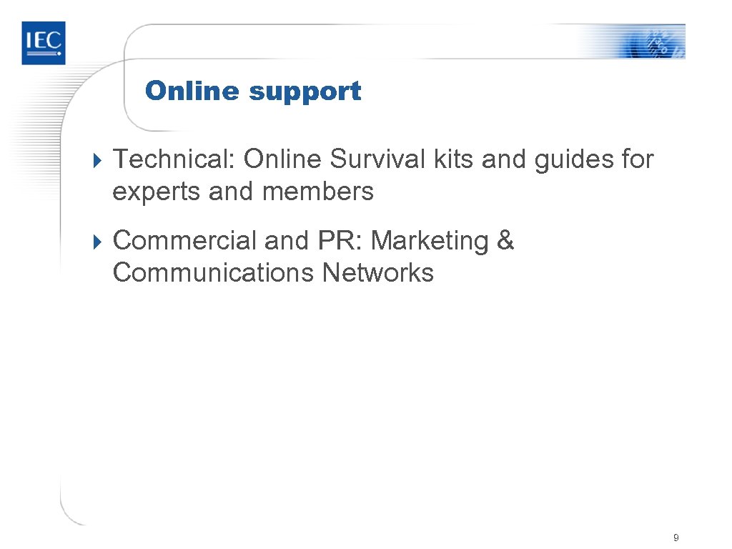 Online support 4 Technical: Online Survival kits and guides for experts and members 4