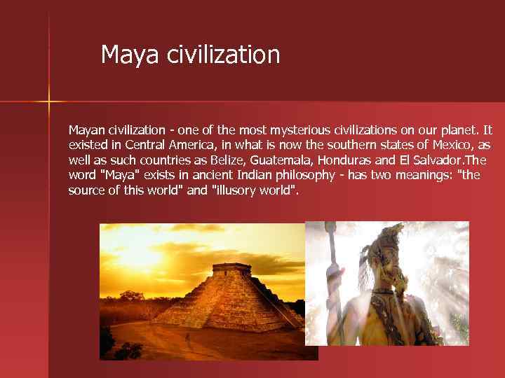 Maya civilization Mayan civilization - one of the most mysterious civilizations on our planet.