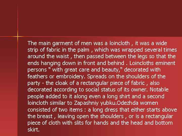 The main garment of men was a loincloth , it was a wide strip