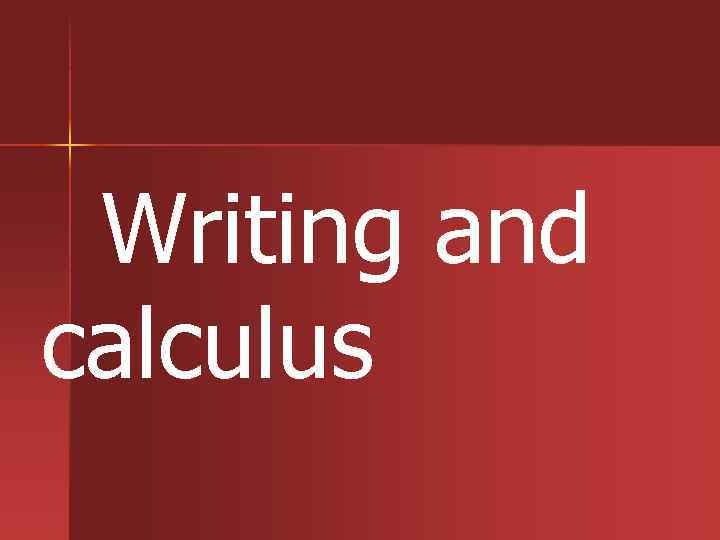  Writing and calculus 