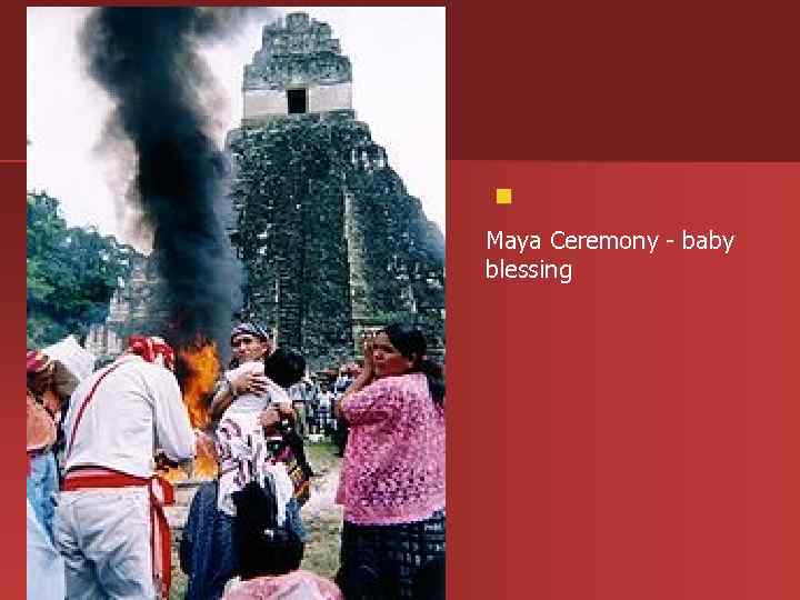  Maya Ceremony - baby blessing 