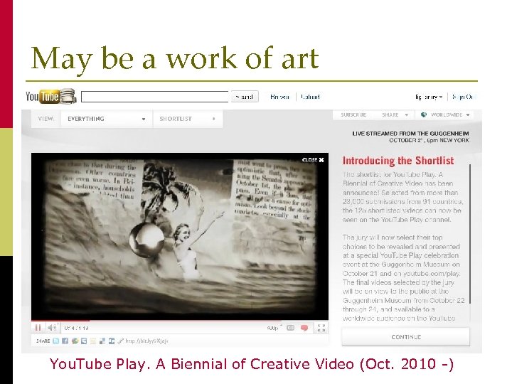 May be a work of art You. Tube Play. A Biennial of Creative Video