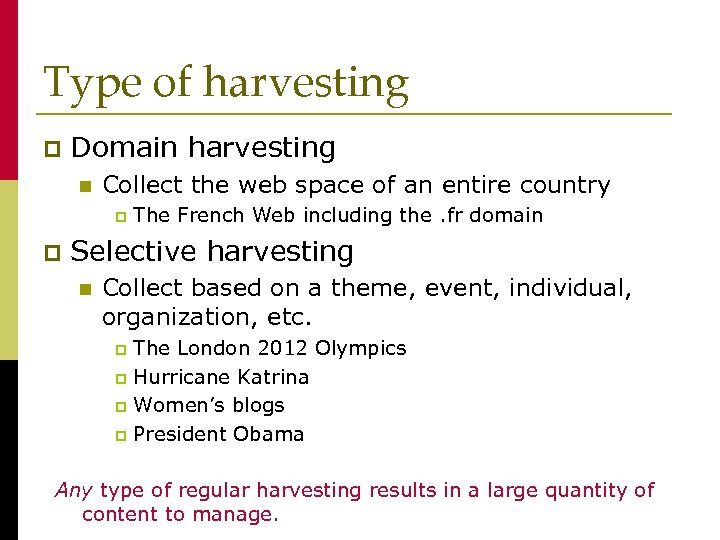 Type of harvesting p Domain harvesting n Collect the web space of an entire