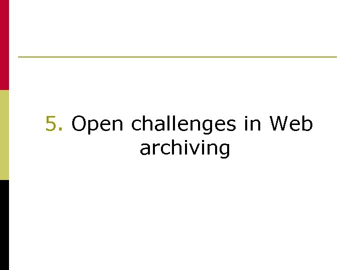 5. Open challenges in Web archiving 