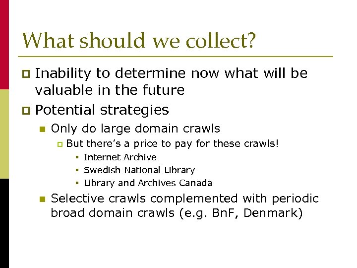 What should we collect? Inability to determine now what will be valuable in the