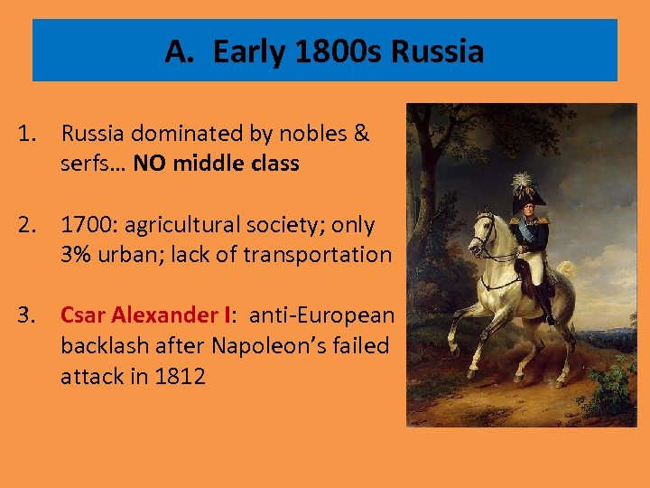 A. Early 1800 s Russia 1. Russia dominated by nobles & serfs… NO middle