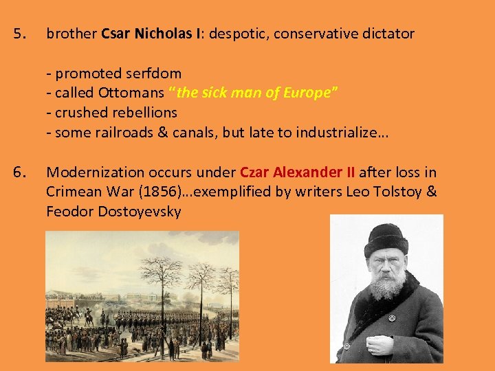 5. brother Csar Nicholas I: despotic, conservative dictator - promoted serfdom - called Ottomans