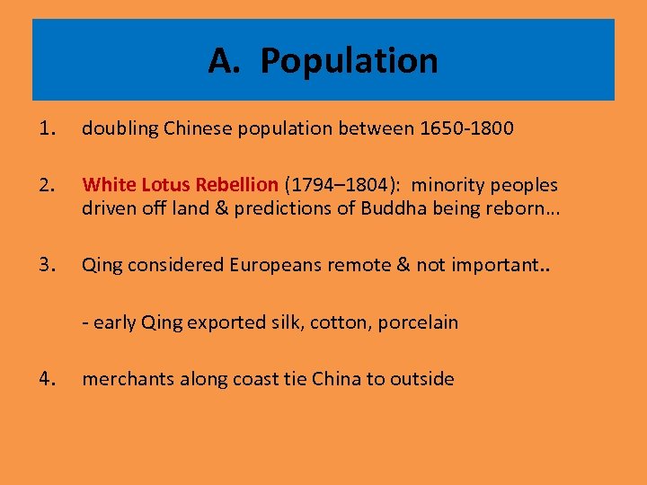 A. Population 1. doubling Chinese population between 1650 -1800 2. White Lotus Rebellion (1794–