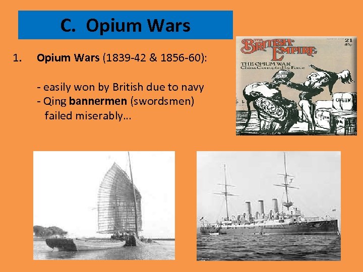 C. Opium Wars 1. Opium Wars (1839 -42 & 1856 -60): - easily won