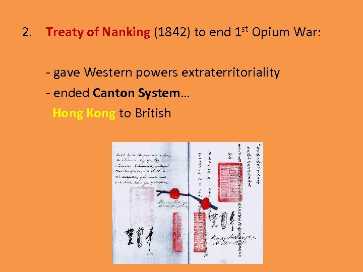 2. Treaty of Nanking (1842) to end 1 st Opium War: - gave Western