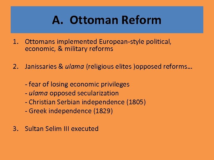 A. Ottoman Reform 1. Ottomans implemented European-style political, economic, & military reforms 2. Janissaries