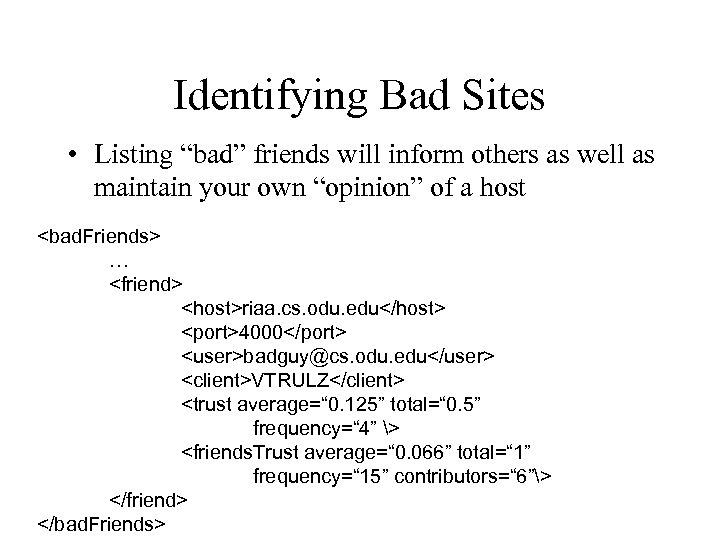 Identifying Bad Sites • Listing “bad” friends will inform others as well as maintain