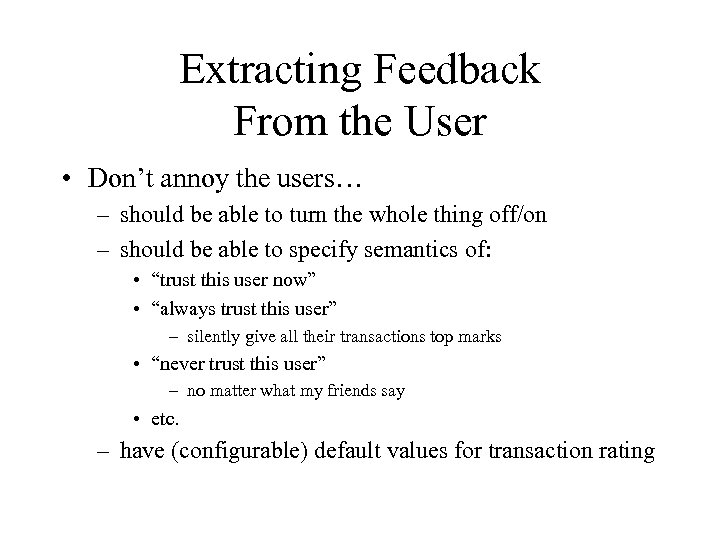 Extracting Feedback From the User • Don’t annoy the users… – should be able