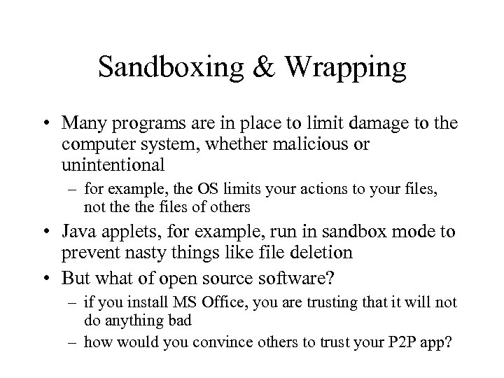 Sandboxing & Wrapping • Many programs are in place to limit damage to the