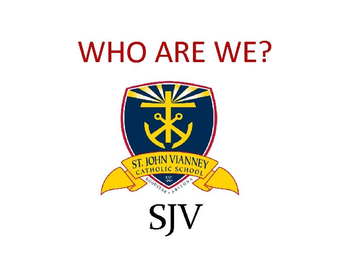 WHO ARE WE? SJV 