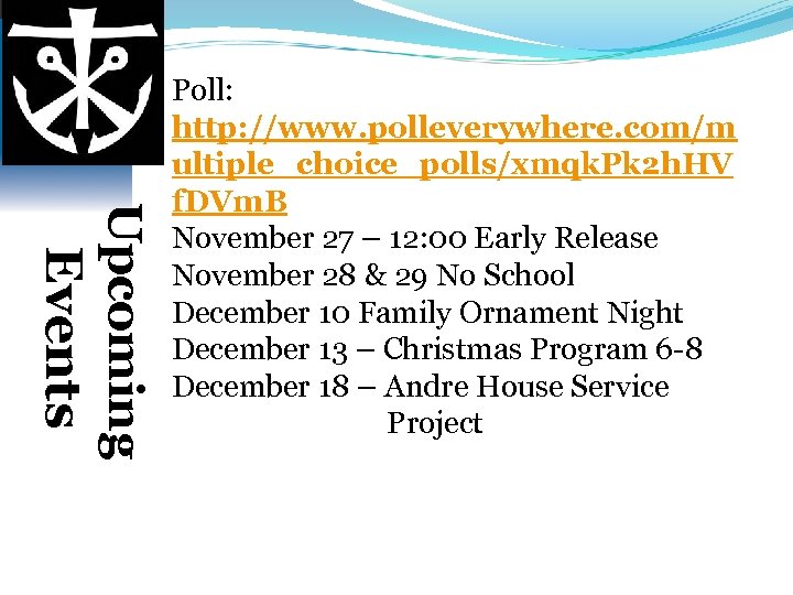 Upcoming Events Poll: http: //www. polleverywhere. com/m ultiple_choice_polls/xmqk. Pk 2 h. HV f. DVm.