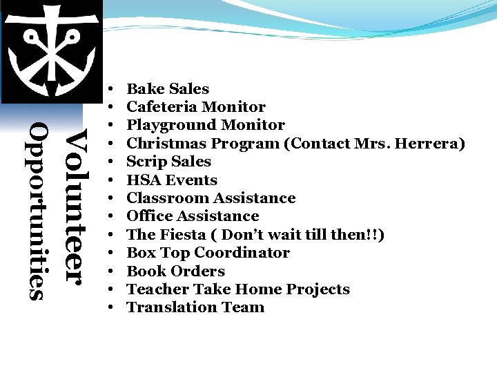  Volunteer Opportunities • • • • Bake Sales Cafeteria Monitor Playground Monitor Christmas