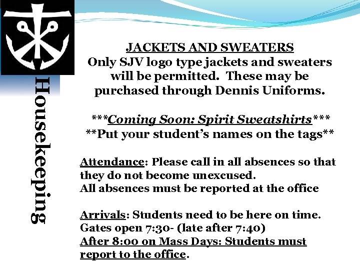 Housekeeping JACKETS AND SWEATERS Only SJV logo type jackets and sweaters will be permitted.