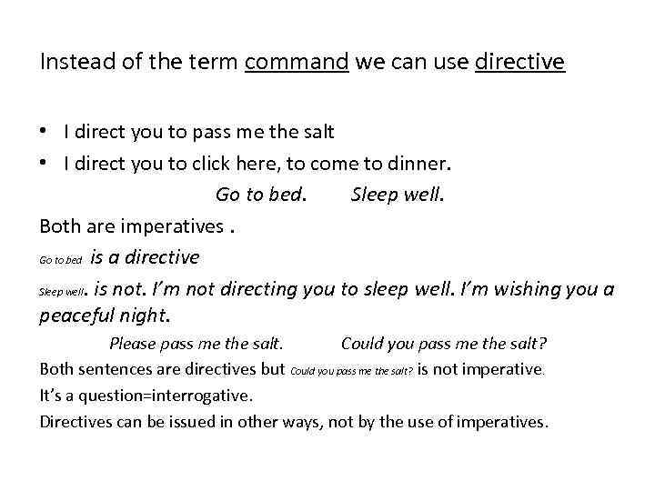 Instead of the term command we can use directive • I direct you to