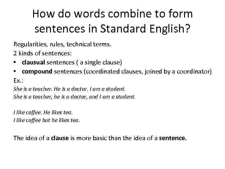 How do words combine to form sentences in Standard English? Regularities, rules, technical terms.