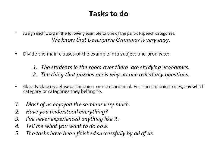 Tasks to do • Assign each word in the following example to one of