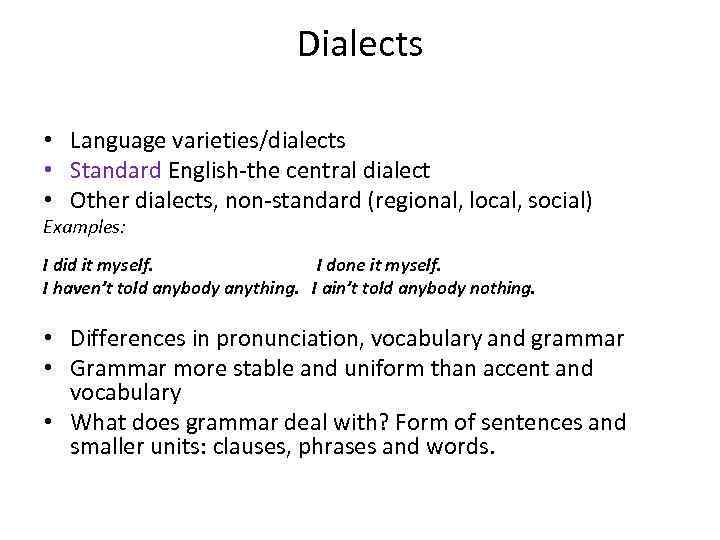 Dialects • Language varieties/dialects • Standard English-the central dialect • Other dialects, non-standard (regional,