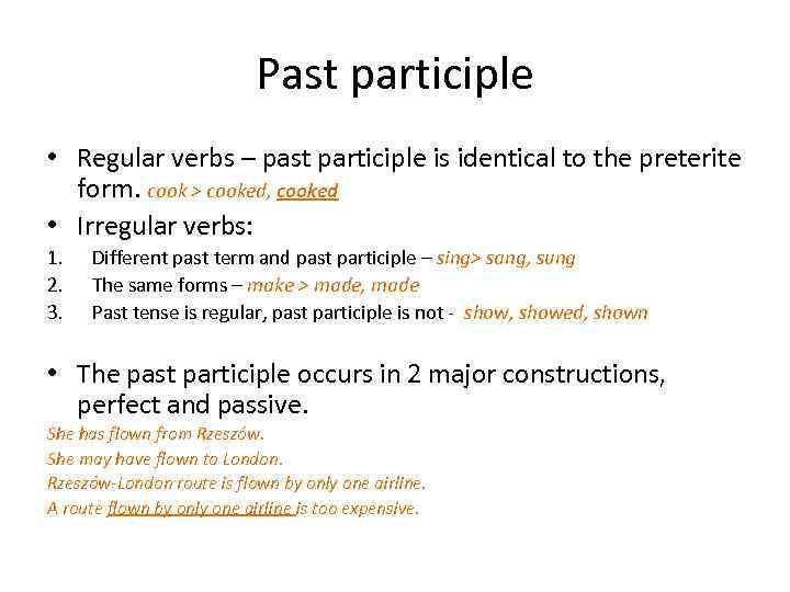 Past participle • Regular verbs – past participle is identical to the preterite form.