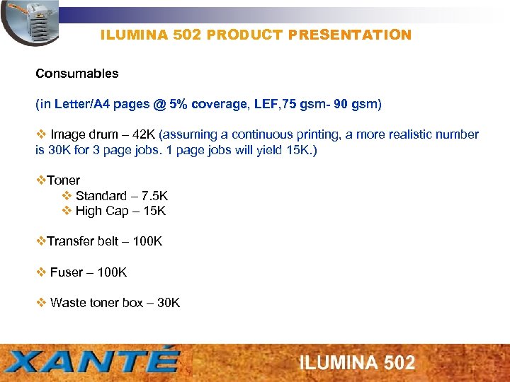 ILUMINA 502 PRODUCT PRESENTATION Consumables (in Letter/A 4 pages @ 5% coverage, LEF, 75