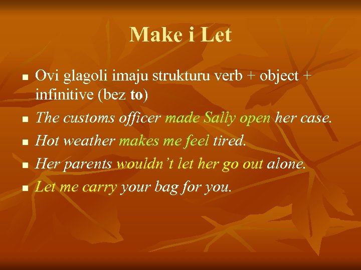 Make i Let n n n Ovi glagoli imaju strukturu verb + object +