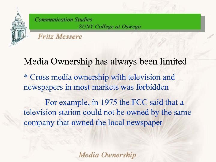 Media Ownership has always been limited * Cross media ownership with television and newspapers
