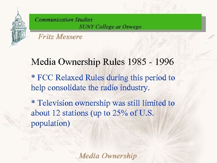 Media Ownership Rules 1985 - 1996 * FCC Relaxed Rules during this period to