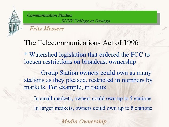 The Telecommunications Act of 1996 * Watershed legislation that ordered the FCC to loosen