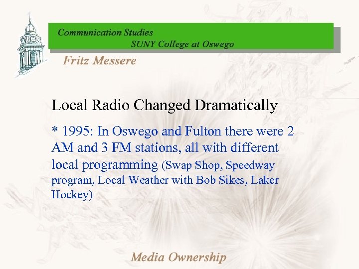 Local Radio Changed Dramatically * 1995: In Oswego and Fulton there were 2 AM