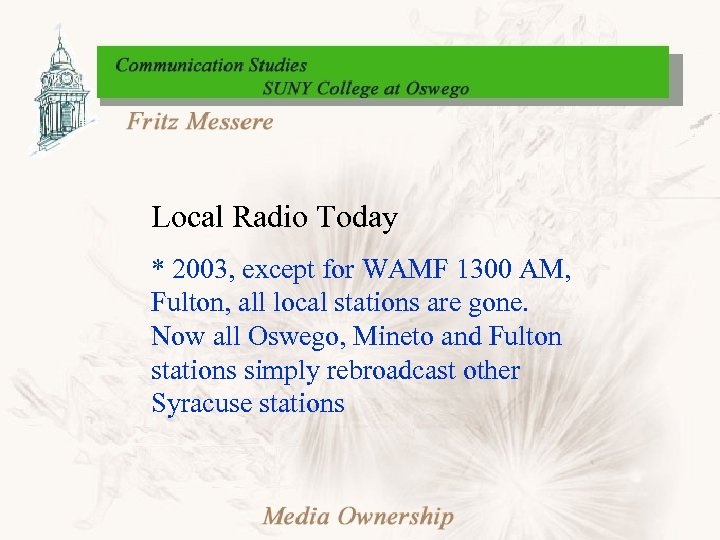 Local Radio Today * 2003, except for WAMF 1300 AM, Fulton, all local stations