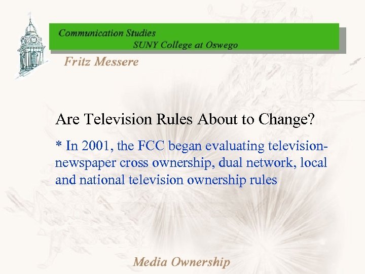 Are Television Rules About to Change? * In 2001, the FCC began evaluating televisionnewspaper