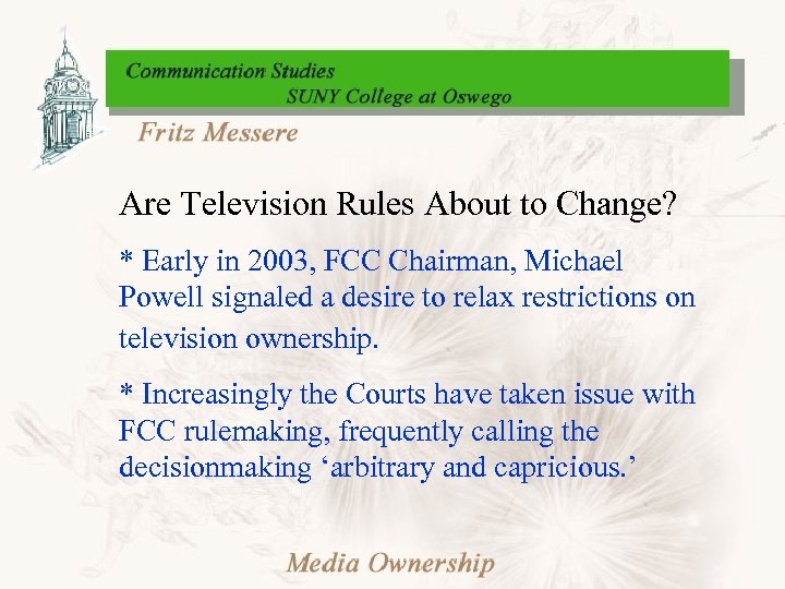 Are Television Rules About to Change? * Early in 2003, FCC Chairman, Michael Powell