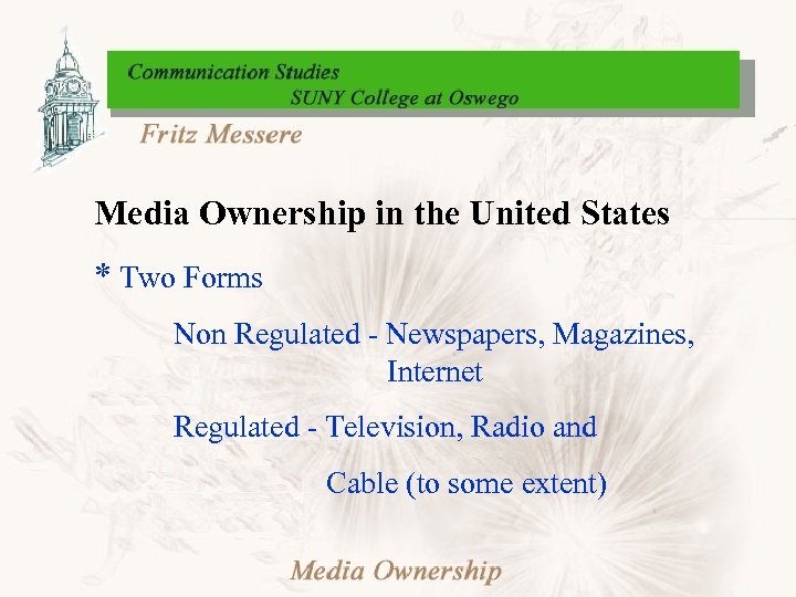 Media Ownership in the United States * Two Forms Non Regulated - Newspapers, Magazines,