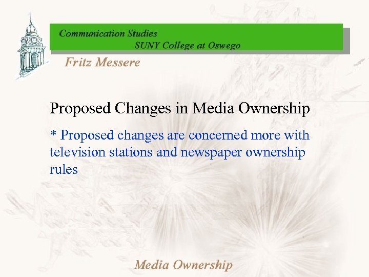 Proposed Changes in Media Ownership * Proposed changes are concerned more with television stations