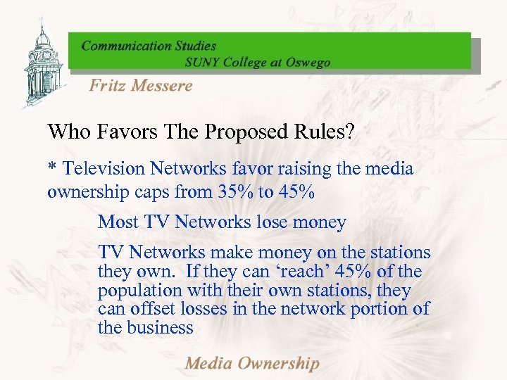 Who Favors The Proposed Rules? * Television Networks favor raising the media ownership caps