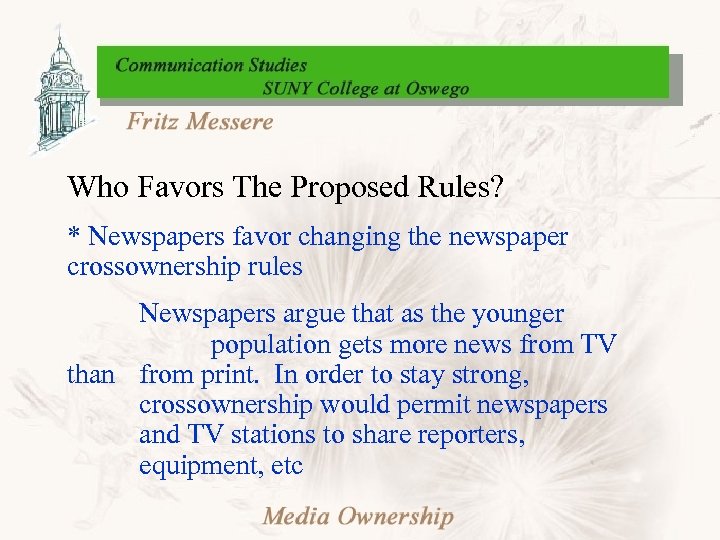 Who Favors The Proposed Rules? * Newspapers favor changing the newspaper crossownership rules Newspapers
