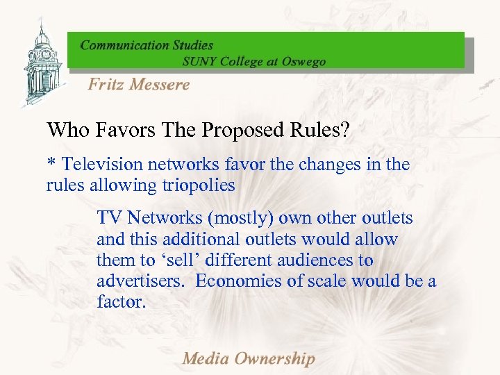 Who Favors The Proposed Rules? * Television networks favor the changes in the rules
