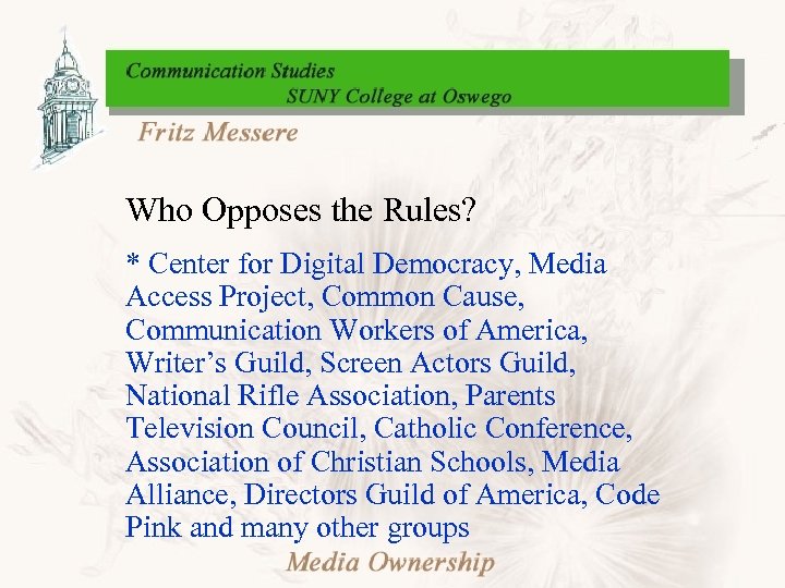 Who Opposes the Rules? * Center for Digital Democracy, Media Access Project, Common Cause,